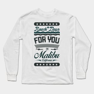 Beach Days for you in Malibu - California (dark lettering t-shirt) Long Sleeve T-Shirt